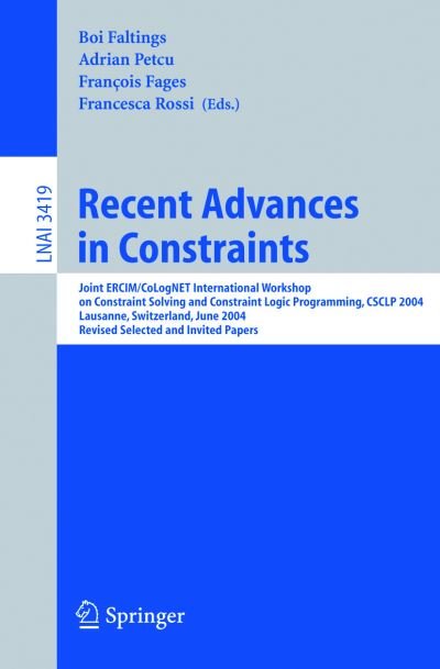 Cover for Boi Faltings · Recent Advances in Constraints: Joint ERCIM / CoLogNET International Workshop on Constraint Solving and Constraint Logic Programming, CSCLP 2004, Lausanne, Switzerland, June 23-25, 2004, Revised Selected and Invited Papers - Lecture Notes in Computer Scie (Paperback Book) [2005 edition] (2005)