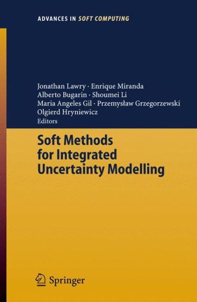 Cover for Jonathan Lawry · Soft Methods for Integrated Uncertainty Modelling - Advances in Intelligent and Soft Computing (Closed) (Paperback Book) (2006)