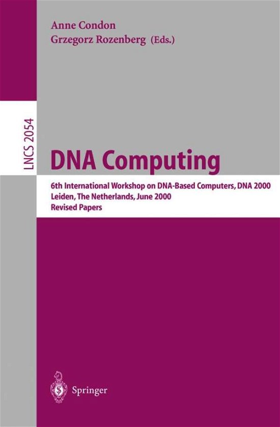 Cover for Grzegorz Rozenberg · Dna Computing: 6th International Workshop on Dna-based Computers, Dna 2000, Leiden, the Netherlands, June 13-17, 2000. Revised Papers - Lecture Notes in Computer Science (Pocketbok) (2001)