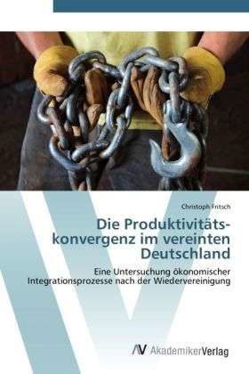 Cover for Fritsch · Die Produktivitäts konvergenz i (Book) (2012)