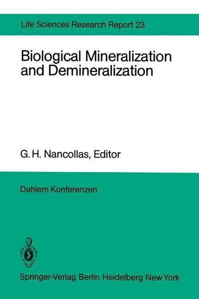 Cover for G H Nancollas · Biological Mineralization and Demineralization: Report of the Dahlem Workshop on Biological Mineralization and Demineralization Berlin 1981, October 18-23 - Life Sciences Research Report (Taschenbuch) [Softcover reprint of the original 1st ed. 1982 edition] (2011)