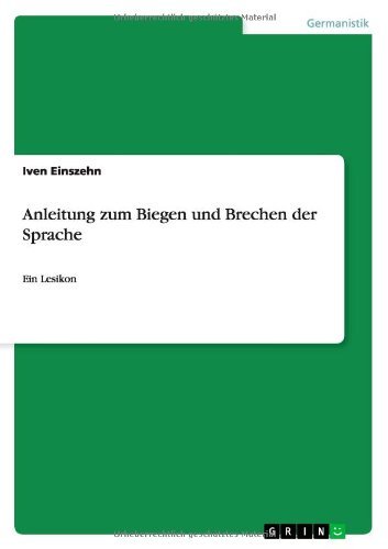 Cover for Iven Einszehn · Anleitung Zum Biegen Und Brechen Der Sprache (Paperback Bog) [German edition] (2013)