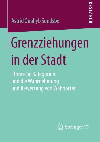 Cover for Astrid Ouahyb Sundsboe · Grenzziehungen in Der Stadt: Ethnische Kategorien Und Die Wahrnehmung Und Bewertung Von Wohnorten (Paperback Bog) [2014 edition] (2014)