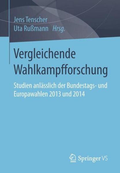 Cover for Vergleichende Wahlkampfforschung: Studien Anlasslich Der Bundestags- Und Europawahlen 2013 Und 2014 (Paperback Book) [1. Aufl. 2016 edition] (2016)