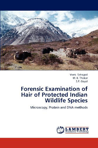 Cover for S.p. Goyal · Forensic Examination of Hair of Protected Indian Wildlife Species: Microscopy, Protein and Dna Methods (Paperback Book) (2012)