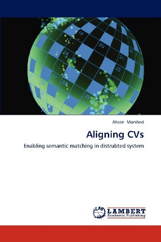 Cover for Ahsan Morshed · Aligning Cvs: Enabling Semantic Matching in Distrubted System (Paperback Book) (2012)