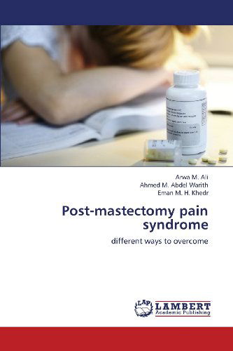 Cover for Eman M. H. Khedr · Post-mastectomy Pain Syndrome: Different Ways to Overcome (Paperback Book) (2013)