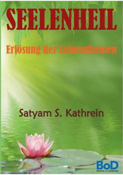 Cover for Satyam S Kathrein · Seelenheil: Erloesung der Lebensthemen (Paperback Book) [German edition] (2014)