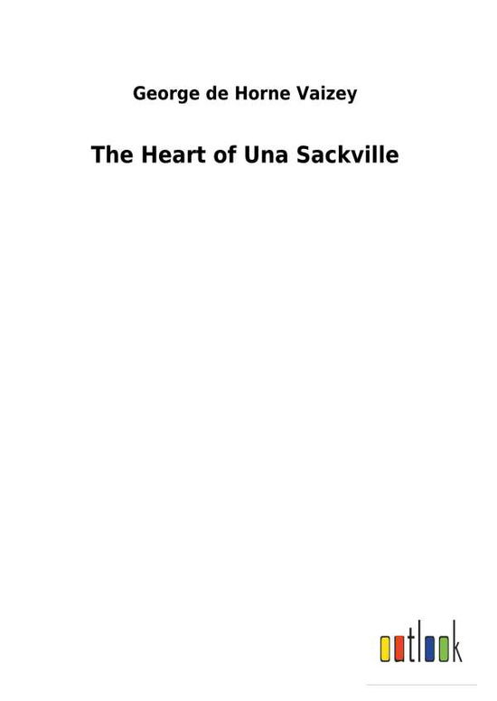 Cover for Vaizey · The Heart of Una Sackville (Book) (2018)