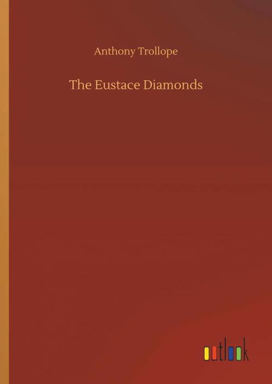 Cover for Anthony Trollope · The Eustace Diamonds (Hardcover Book) (2018)