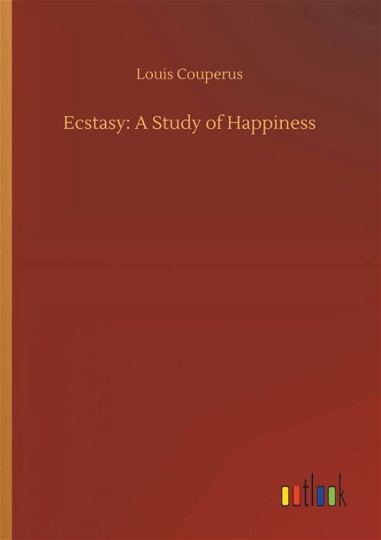 Cover for Couperus · Ecstasy: A Study of Happiness (Book) (2018)