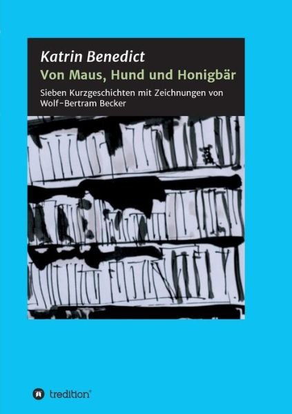 Cover for Benedict · Von Maus, Hund und Honigbär (Buch) (2017)