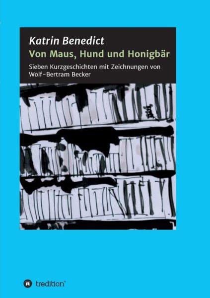 Cover for Benedict · Von Maus, Hund und Honigbär (Bog) (2017)