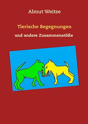 Cover for Almut Weitze · Tierische Begegnungen und andere Zusammenstöße (Paperback Book) (2016)