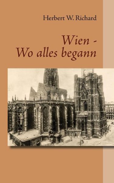 Cover for Herbert W Richard · Wien - Wo alles begann (Paperback Book) (2019)