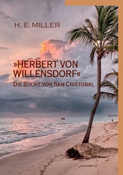 »Herbert von Willensdorf« Die Bu - Miller - Books -  - 9783746002767 - April 3, 2018