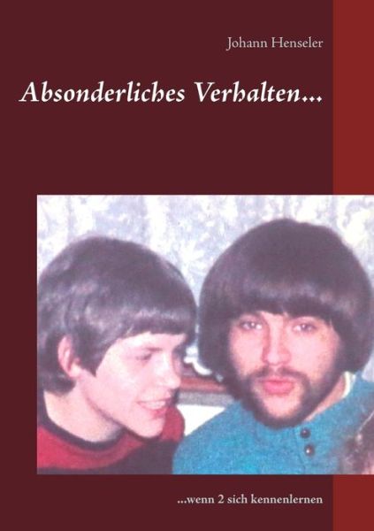 Cover for Johann Henseler · Absonderliches Verhalten...: ...wenn 2 sich kennenlernen (Paperback Book) (2019)