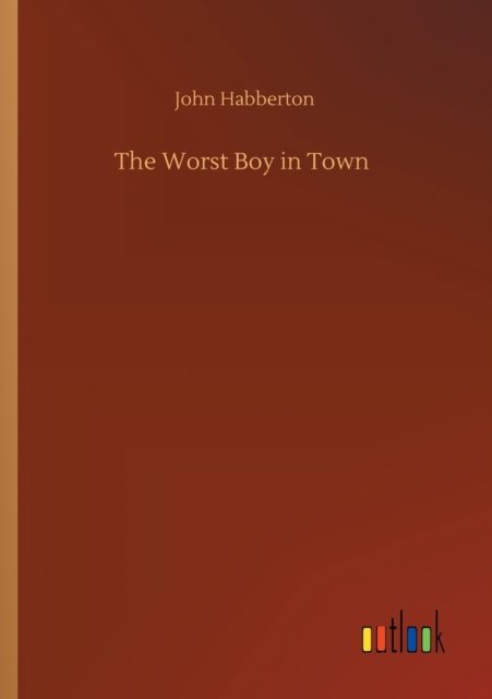 Cover for John Habberton · The Worst Boy in Town (Paperback Bog) (2020)
