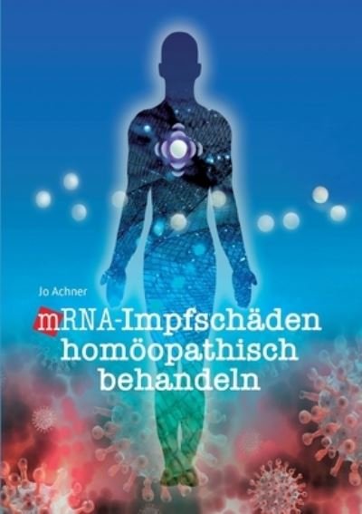 Cover for Jo Achner · Mrna-impfschaden Homoeopathisch Behandeln (Taschenbuch) (2023)