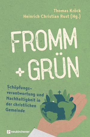 Cover for Thomas Kröck · Fromm + Grün - Schöpfungsverantwortung Und Nachhaltigkeit in Der Christlichen Gemeinde (Book) (2022)