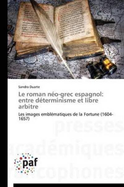Cover for Duarte Sandra · Le Roman Neo-grec Espagnol: Entre Determinisme et Libre Arbitre (Paperback Book) (2018)