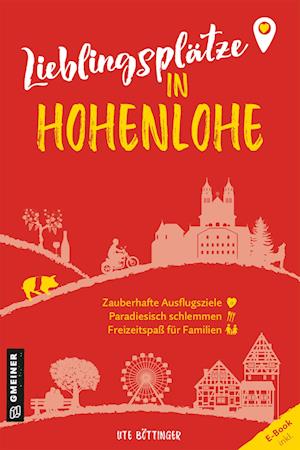 Lieblingsplätze in Hohenlohe - Ute Böttinger - Boeken - Gmeiner-Verlag - 9783839203767 - 8 februari 2023