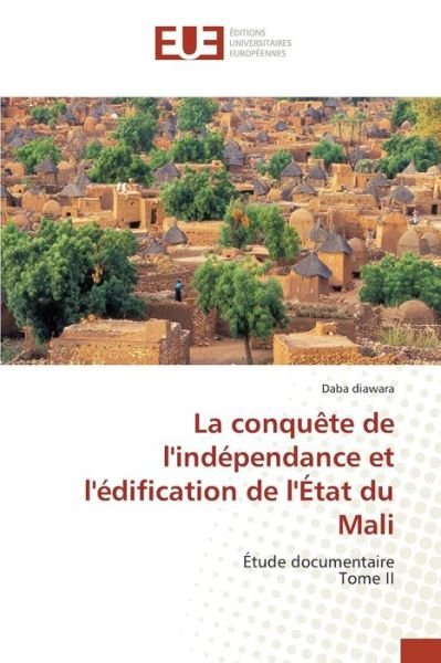 Cover for Diawara Daba · La Conquete De L'independance et L'edification De L'etat Du Mali (Pocketbok) (2018)