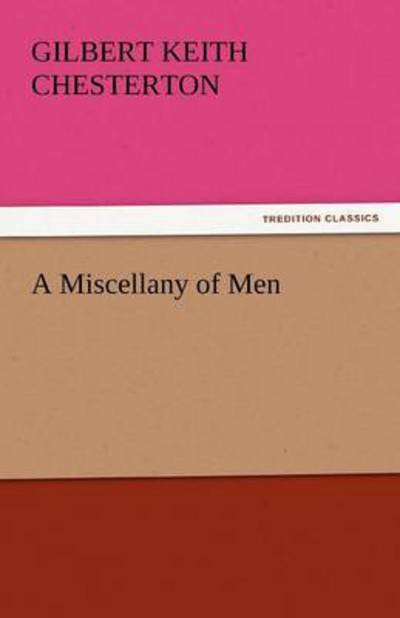 Cover for Gilbert Keith Chesterton · A Miscellany of men (Tredition Classics) (Taschenbuch) (2011)