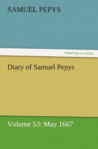 Cover for Samuel Pepys · Diary of Samuel Pepys  -  Volume 53: May 1667 (Tredition Classics) (Pocketbok) (2011)