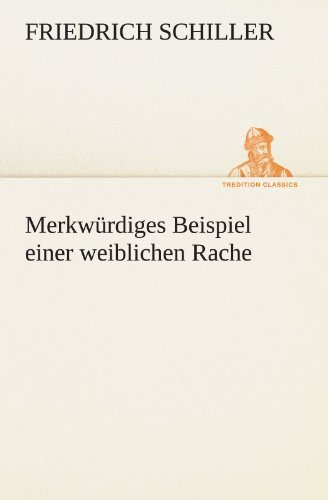 Cover for Friedrich Schiller · Merkwürdiges Beispiel Einer Weiblichen Rache (Tredition Classics) (German Edition) (Paperback Book) [German edition] (2012)
