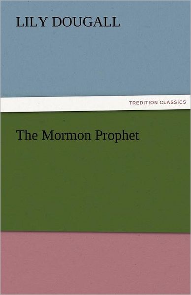 Cover for Lily Dougall · The Mormon Prophet (Tredition Classics) (Paperback Book) (2011)