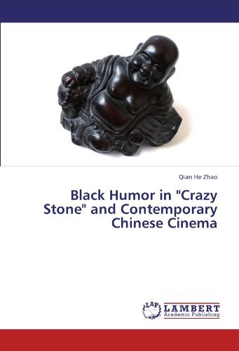 Black Humor in "Crazy Stone" and Contemporary Chinese Cinema - Qian He Zhao - Boeken - LAP LAMBERT Academic Publishing - 9783845411767 - 20 juli 2011