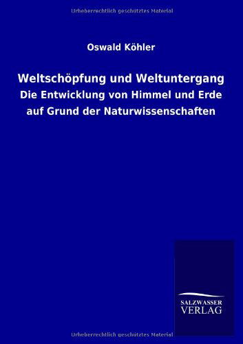 Cover for Oswald Koehler · Weltschoepfung und Weltuntergang (Paperback Book) [German edition] (2012)