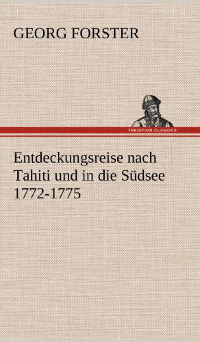 Cover for George Forster · Entdeckungsreise Nach Tahiti Und in Die Sudsee 1772-1775 (Gebundenes Buch) [German edition] (2012)