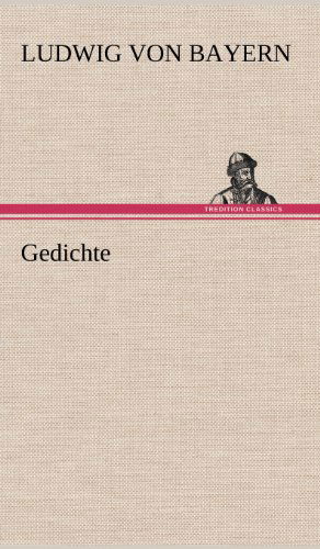 Cover for Ludwig Von Bayern · Gedichte (Hardcover Book) [German edition] (2012)