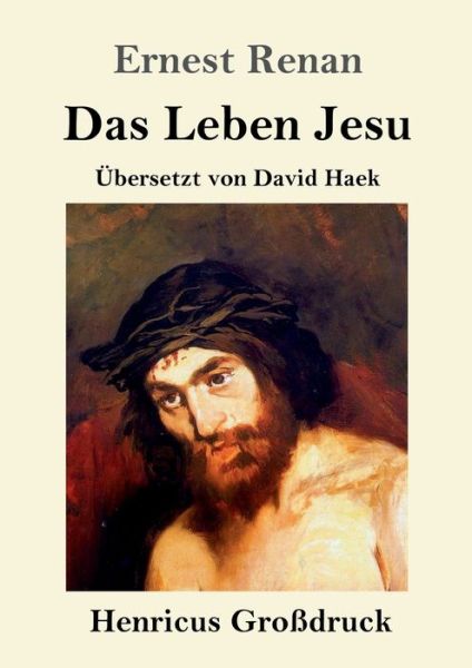 Das Leben Jesu (Grossdruck) - Ernest Renan - Kirjat - Henricus - 9783847842767 - sunnuntai 10. marraskuuta 2019