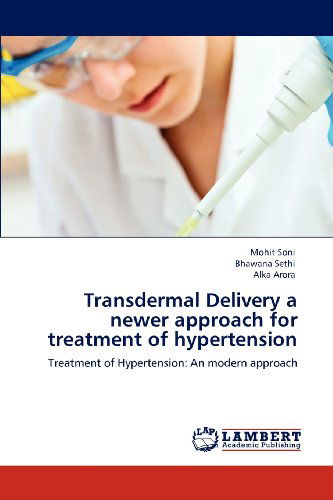 Cover for Alka Arora · Transdermal Delivery a Newer Approach for Treatment of Hypertension: Treatment of Hypertension: an Modern Approach (Taschenbuch) (2012)