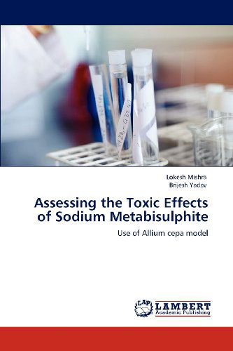 Cover for Brijesh Yadav · Assessing the Toxic Effects of Sodium Metabisulphite: Use of Allium Cepa Model (Paperback Book) (2012)