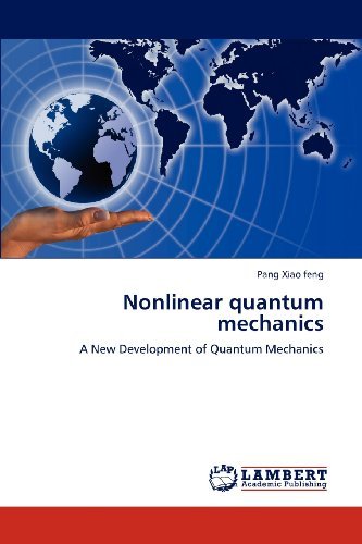 Cover for Pang Xiao Feng · Nonlinear Quantum Mechanics: a New Development of Quantum Mechanics (Paperback Book) (2012)