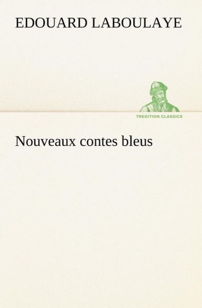 Cover for Edouard Laboulaye · Nouveaux Contes Bleus (Tredition Classics) (French Edition) (Paperback Book) [French edition] (2012)