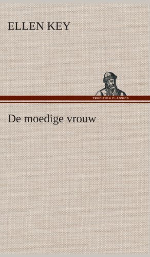 Cover for Ellen Key · De Moedige Vrouw (Inbunden Bok) [Dutch edition] (2013)