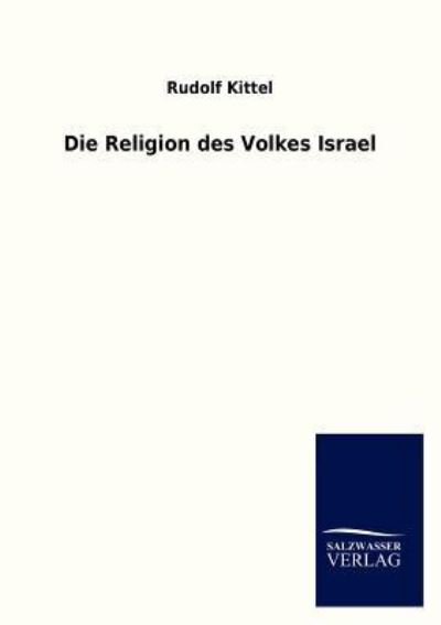 Cover for Rudolf Kittel · Die Religion Des Volkes Israel (Paperback Book) [German edition] (2012)