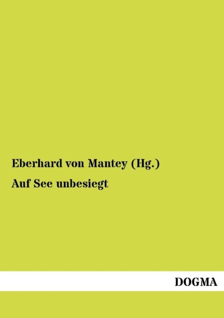 Cover for Mantey (Hg ), Eberhard Von · Auf See unbesiegt (Paperback Book) [German edition] (2012)