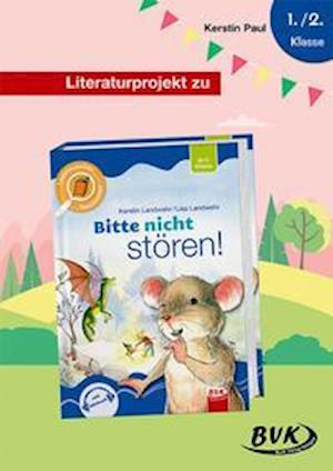 Literaturprojekt zu Bitte nicht stören! - Kerstin Paul - Książki - Buch Verlag Kempen - 9783965201767 - 1 marca 2022