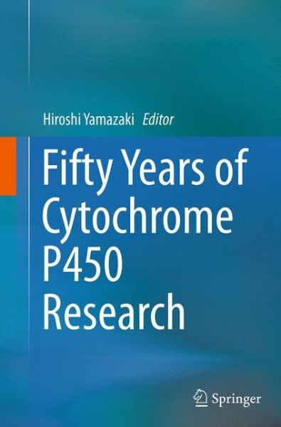 Cover for Fifty Years of Cytochrome P450 Research (Paperback Book) [Softcover reprint of the original 1st ed. 2014 edition] (2016)