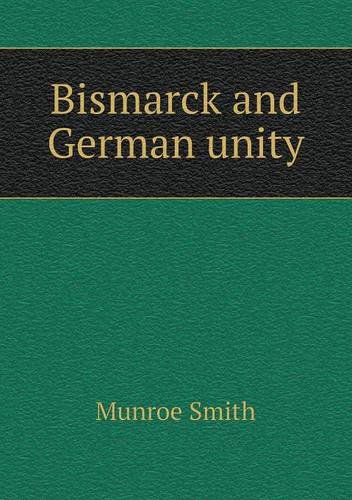 Cover for Munroe Smith · Bismarck and German Unity (Paperback Book) (2013)