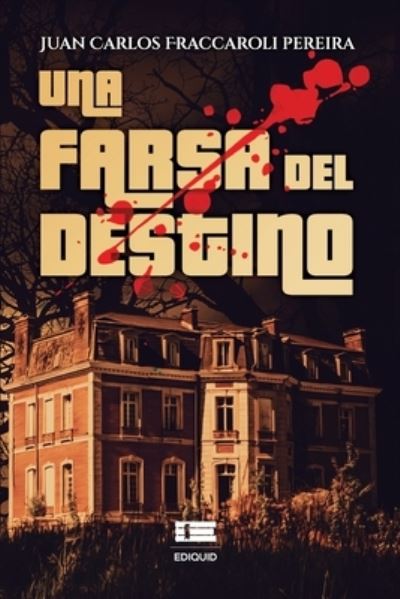 Cover for Juan Carlos Fraccaroli Pereira · Una farsa del destino (Paperback Book) (2022)