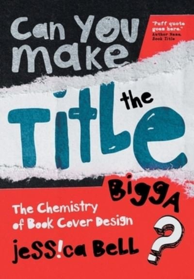 Cover for Jessica Bell · Can You Make the Title Bigga?: The Chemistry of Book Cover Design (Paperback Book) (2022)