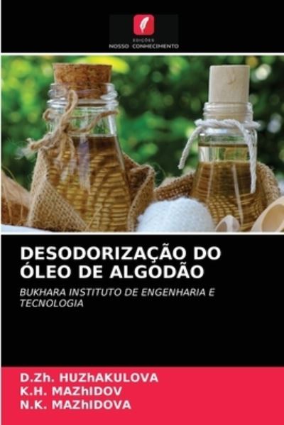 Desodorizacao Do Oleo de Algodao - D Zh Huzhakulova - Books - Edicoes Nosso Conhecimento - 9786203504767 - March 17, 2021