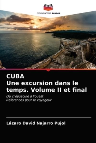 Cover for Lazaro David Najarro Pujol · CUBA Une excursion dans le temps. Volume II et final (Paperback Book) (2021)